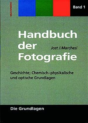 Handbuch der Fotographie: Handbuch der Fotografie, Bd.1, Geschichte, chemische und optische Grundlagen