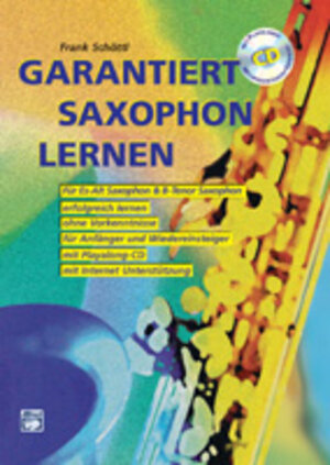 Garantiert Saxophon lernen (Buch/CD): Die erste Saxophonschule mit Internet-Unterstützung. Für Es-Alt Saxophon & Bb-Tenor Saxophon, erfolgreich ... und Wiedereinsteiger, mit Playalong-CD