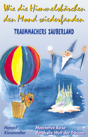 Buchcover Wie die Himmelsbärchen den Mond wiederfanden | Harald Kiesewalter | EAN 9783933139078 | ISBN 3-933139-07-4 | ISBN 978-3-933139-07-8