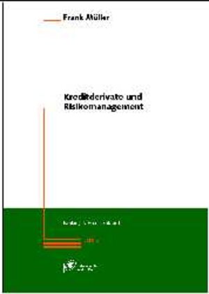 Buchcover Kreditderivate und Risikomanagement | Frank Müller | EAN 9783933165367 | ISBN 3-933165-36-9 | ISBN 978-3-933165-36-7