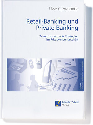 Retail-Banking und Private Banking. Zukunftsorientierte Strategien im Privatkundengeschäft