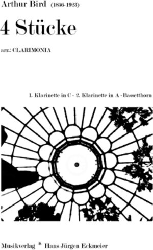 Buchcover 4 Stücke f. 1. Klar. in C, 2. in A und Bassetthorn | Arthur Bird | EAN 9783933172181 | ISBN 3-933172-18-7 | ISBN 978-3-933172-18-1