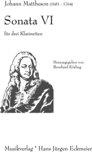 Buchcover Mattheson, Johann (1681-1764): Sonata VI für 3 Klarinetten | Johann Mattheson | EAN 9783933172341 | ISBN 3-933172-34-9 | ISBN 978-3-933172-34-1