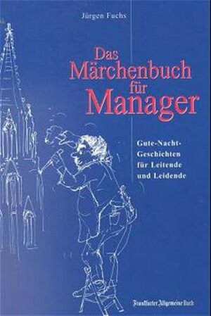 Buchcover Das Märchenbuch für Manager | Jürgen Fuchs | EAN 9783933180421 | ISBN 3-933180-42-2 | ISBN 978-3-933180-42-1