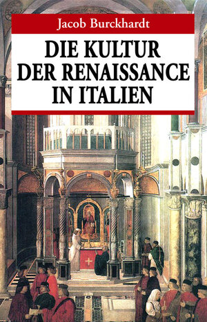 Die Kultur der Renaissance in Italien. Ein Versuch