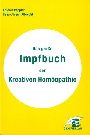 Buchcover Das grosse Impfbuch der Kreativen Homöopathie | Antonie Peppler | EAN 9783933219053 | ISBN 3-933219-05-1 | ISBN 978-3-933219-05-3
