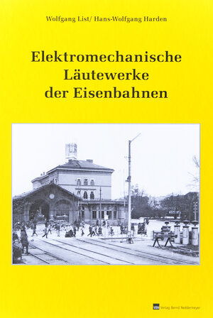 Buchcover Elektromechanische Läutewerke der Eisenbahnen | Wolfgang List | EAN 9783933254993 | ISBN 3-933254-99-X | ISBN 978-3-933254-99-3
