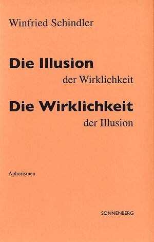 Buchcover Die Illusion der Wirklichkeit - Die Wirklichkeit der Illusion | Winfried Schindler | EAN 9783933264596 | ISBN 3-933264-59-6 | ISBN 978-3-933264-59-6