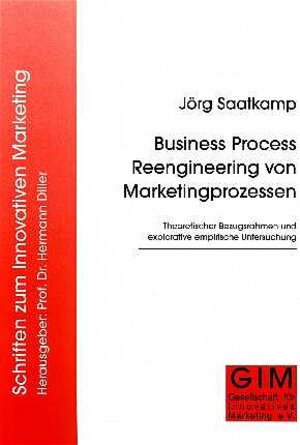 Buchcover Business Process Reengineering von Marketingprozessen | Jörg Saatkamp | EAN 9783933286079 | ISBN 3-933286-07-7 | ISBN 978-3-933286-07-9