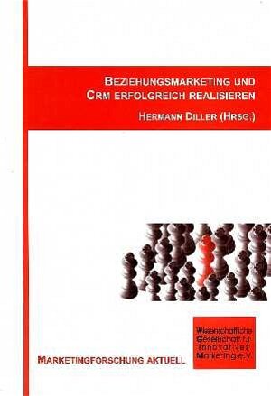 Buchcover Beziehungsmarketing und CRM erfolgreich realisieren | Hermann Diller | EAN 9783933286345 | ISBN 3-933286-34-4 | ISBN 978-3-933286-34-5