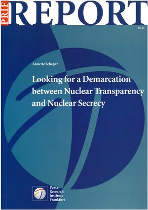 Buchcover Looking for a Demarcation between Nuclear Transparency and Nuclear Secrecy | Annette Schaper | EAN 9783933293954 | ISBN 3-933293-95-2 | ISBN 978-3-933293-95-4