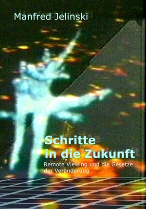 Buchcover Schritte in die Zukunft | Manfred Jelinski | EAN 9783933305107 | ISBN 3-933305-10-1 | ISBN 978-3-933305-10-7