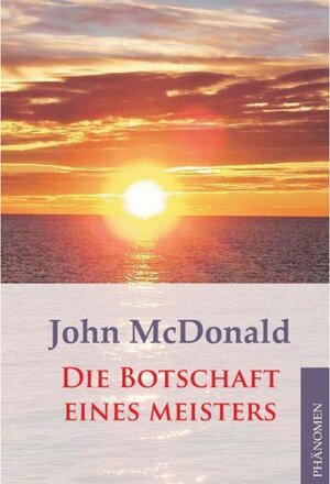 Buchcover Die Botschaft eines Meisters | John McDonald | EAN 9783933321572 | ISBN 3-933321-57-3 | ISBN 978-3-933321-57-2