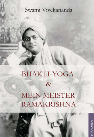 Buchcover Bhakti Yoga und Mein Meister Ramakrishna | Swami Vivekananda | EAN 9783933321817 | ISBN 3-933321-81-6 | ISBN 978-3-933321-81-7