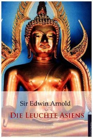 Buchcover Die Leuchte Asiens | Edwin Arnold | EAN 9783933321916 | ISBN 3-933321-91-3 | ISBN 978-3-933321-91-6