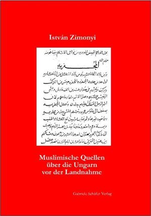 Buchcover Muslimische Quellen über die Ungarn vor der Landnahme | István Zimonyi | EAN 9783933337399 | ISBN 3-933337-39-9 | ISBN 978-3-933337-39-9