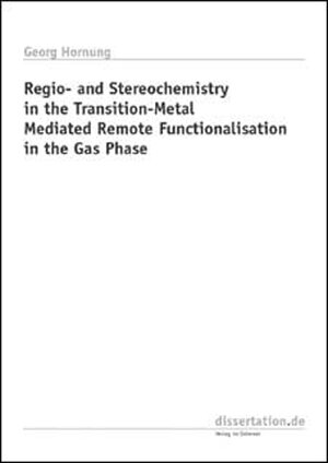 Buchcover Regio- and Stereochemistry in the Transition-Metal Mediated Remote Functionalisation in the Gas Phase | Georg Hornung | EAN 9783933342126 | ISBN 3-933342-12-0 | ISBN 978-3-933342-12-6