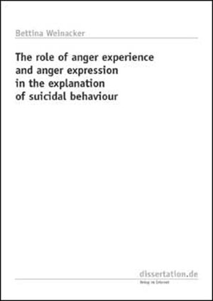 Buchcover The Role of Anger Experience and Anger Expression in the Explanation of Suicidal Behaviour | Bettina Weinacker | EAN 9783933342331 | ISBN 3-933342-33-3 | ISBN 978-3-933342-33-1