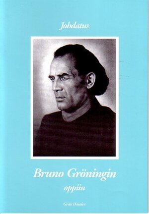 Buchcover Einführungsschrift in die Lehre Bruno Grönings | Grete Häusler | EAN 9783933344069 | ISBN 3-933344-06-9 | ISBN 978-3-933344-06-9