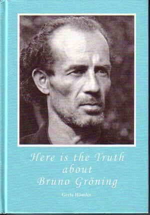 Buchcover Hier ist die Wahrheit an und um Bruno Gröning | Grete Häusler | EAN 9783933344106 | ISBN 3-933344-10-7 | ISBN 978-3-933344-10-6
