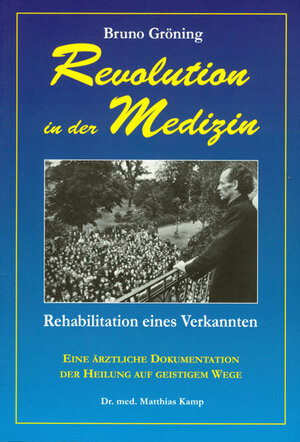 Buchcover Bruno Gröning - Revolution in der Medizin | Matthias Dr. Kamp | EAN 9783933344694 | ISBN 3-933344-69-7 | ISBN 978-3-933344-69-4