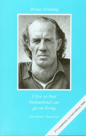 Buchcover Ich lebe, damit die Menschheit wird weiterleben können | Grete Häusler | EAN 9783933344908 | ISBN 3-933344-90-5 | ISBN 978-3-933344-90-8