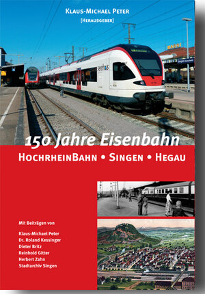 Buchcover 150 Jahre Eisenbahn - Hochrheinbahn, Singen, Hegau | Klaus-Michael Peter | EAN 9783933356031 | ISBN 3-933356-03-2 | ISBN 978-3-933356-03-1