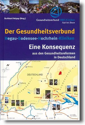 Buchcover Der Gesundheitsverbund Hegau-Bodensee-Hochrhein-Kliniken - Eine Konsequenz aus den Gesundheitsreformen in Deutschland | Burkhard Helpap | EAN 9783933356383 | ISBN 3-933356-38-5 | ISBN 978-3-933356-38-3