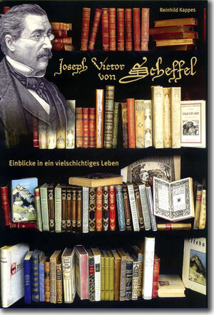 Buchcover Joseph Victor von Scheffel - Einblicke in ein vielschichtiges Leben | Reinhild Kappes | EAN 9783933356666 | ISBN 3-933356-66-0 | ISBN 978-3-933356-66-6