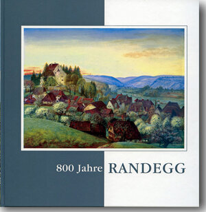 Buchcover 800 Jahre Randegg, 1214 - 2014 | Wolfgang Kramer | EAN 9783933356765 | ISBN 3-933356-76-8 | ISBN 978-3-933356-76-5