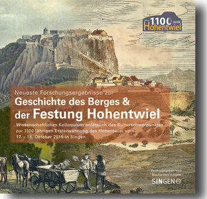 Buchcover Wissenschaftliches Kolloquium 2015 zur Geschichte des Berges & der Festung Hohentwiel | Dr. Roland Kessinger | EAN 9783933356871 | ISBN 3-933356-87-3 | ISBN 978-3-933356-87-1