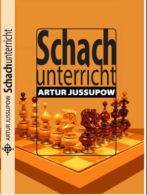 Buchcover Schachunterricht | Artur Jussupow | EAN 9783933365101 | ISBN 3-933365-10-4 | ISBN 978-3-933365-10-1