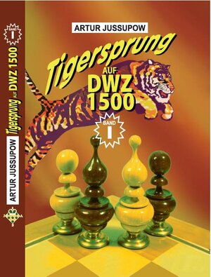 Buchcover Tigersprung auf DWZ 1500 | Artur Jussupow | EAN 9783933365118 | ISBN 3-933365-11-2 | ISBN 978-3-933365-11-8