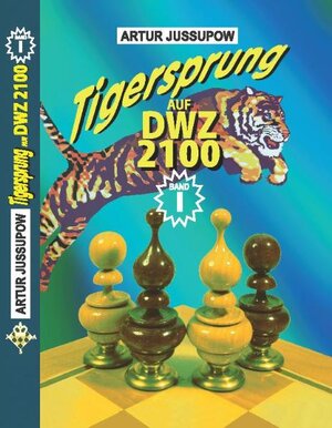 Buchcover Tigersprung auf DWZ 2100 | Artur Jussupow | EAN 9783933365132 | ISBN 3-933365-13-9 | ISBN 978-3-933365-13-2