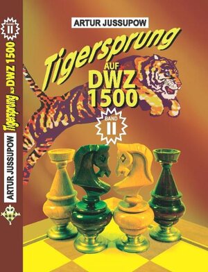 Buchcover Tigersprung auf DWZ 1500 | Artur Jussupow | EAN 9783933365156 | ISBN 3-933365-15-5 | ISBN 978-3-933365-15-6