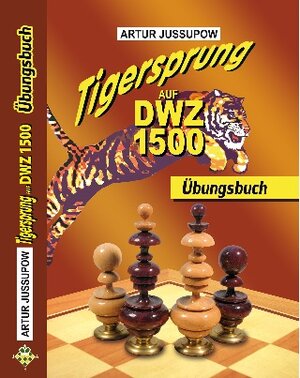 Buchcover Tigersprung auf DWZ 1500 | Artur Jussupow | EAN 9783933365309 | ISBN 3-933365-30-9 | ISBN 978-3-933365-30-9