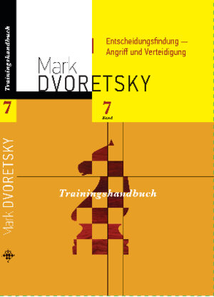 Buchcover Entscheidungsfindung - Angriff und Verteidigung | Mark Dvoretsky | EAN 9783933365347 | ISBN 3-933365-34-1 | ISBN 978-3-933365-34-7