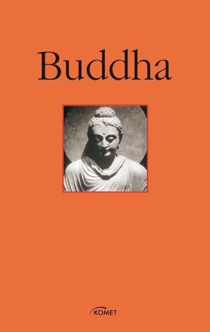 Buddha. Die Lehren: Auswahl aus dem Palikanon