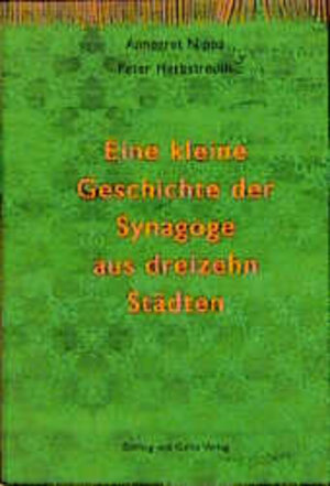 Buchcover Eine kleine Geschichte der Synagoge - aus dreizehn Städten | Annegret Nippa | EAN 9783933374134 | ISBN 3-933374-13-8 | ISBN 978-3-933374-13-4