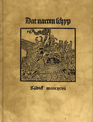 Dat narren schyp. Lübeck mccccvcvii. Fotomechanischer Neudruck der mittelniederdeutschen Bearbeitung von Sebastian Brants Narrenschiff.