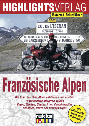 Lust auf . . ., Französische Alpen: Motorradtouren zu den höchsten Gipfeln der Alpen