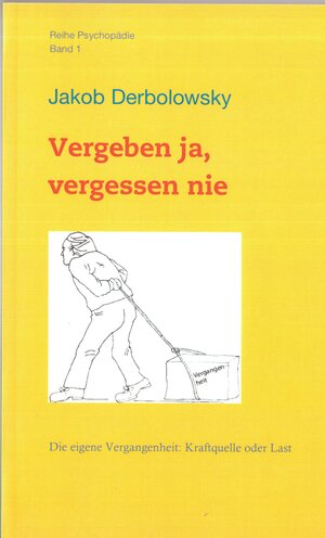 Buchcover Vergeben ja, vergessen nie | Jakob Derbolowsky | EAN 9783933400215 | ISBN 3-933400-21-X | ISBN 978-3-933400-21-5
