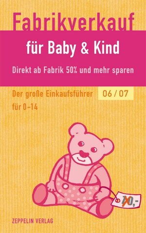 Fabrikverkauf für Baby & Kind - 2006/2007. Der große Einkaufsführer für 0-14 Jahre