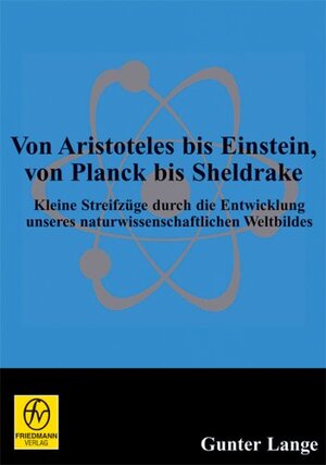 Von Aristoteles bis Einstein, von Planck bis Sheldrake