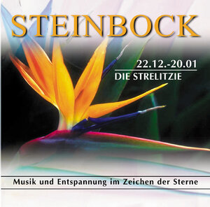 Steinbock 22.12.-20.01. Die Strelitzie. CD. . Musik und Entspannung im Zeichen der Sterne