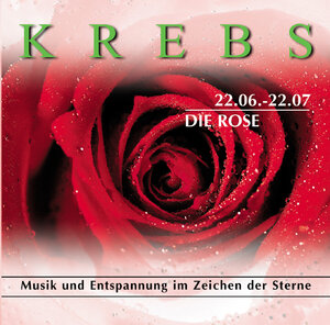 Krebs 22.06.-22.07. Die Rose. CD . Musik und Entspannung im Zeichen der Sterne