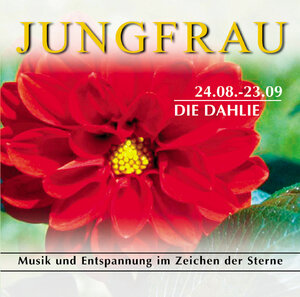 Jungfrau 24.04.-23.09. Die Dahlie. CD. . Musik und Entspannung im Zeichen der Sterne