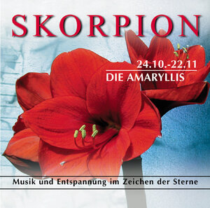 Skorpion 24.10.-22.11. Die Amaryllis. CD. . Musik und Entspannung im Zeichen der Sterne