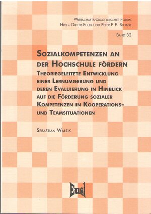 Sozialkompetenzen an der Hochschule fördern: Theoriegeleitete Entwicklung einer Lernumgebung und deren Evaluierung in Hinblick auf die Förderung ... in Kooperations- und Teamsituationen