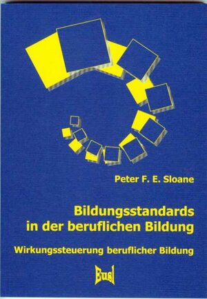 Buchcover Bildungsstandards in der beruflichen Bildung | Peter F. E. Sloane | EAN 9783933436832 | ISBN 3-933436-83-4 | ISBN 978-3-933436-83-2